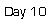 Text Box: Day 10